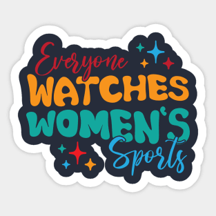 Funny Women Everyone Watches Women's Sports Sticker